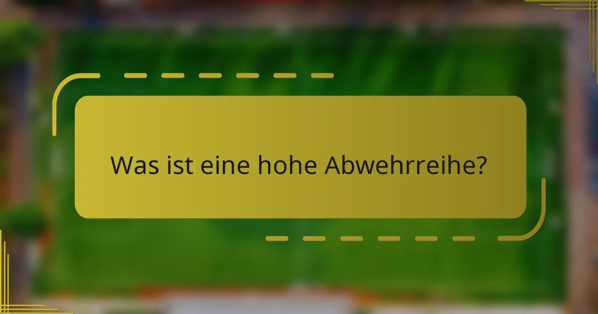 Was ist eine hohe Abwehrreihe?