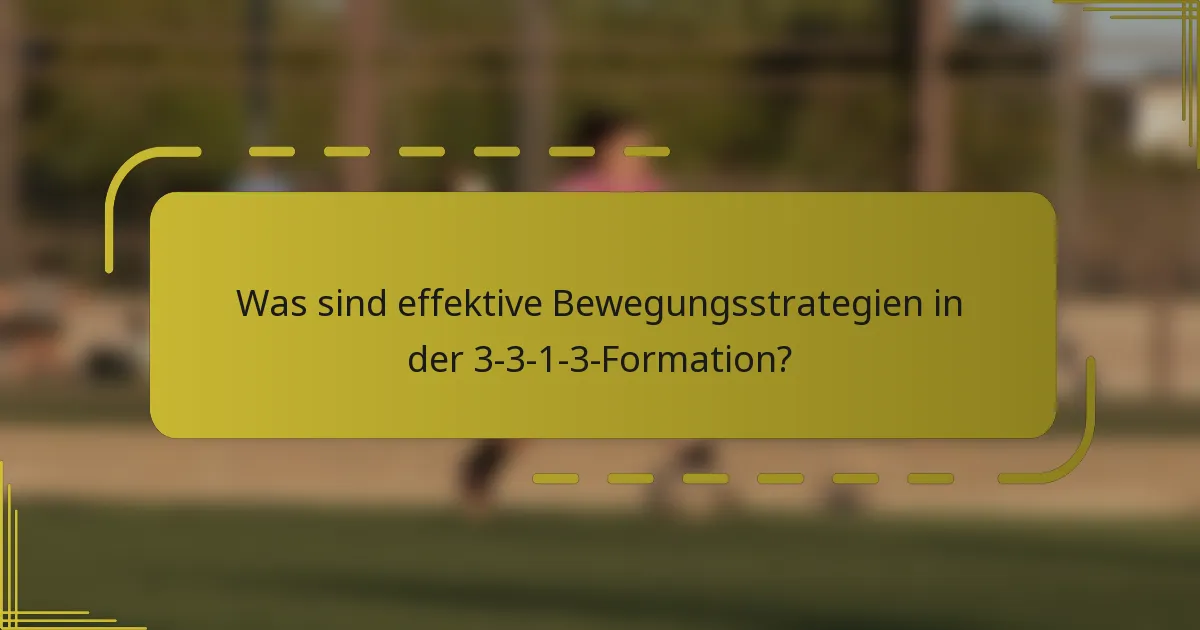 Was sind effektive Bewegungsstrategien in der 3-3-1-3-Formation?