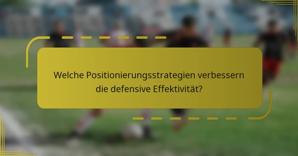 Welche Positionierungsstrategien verbessern die defensive Effektivität?