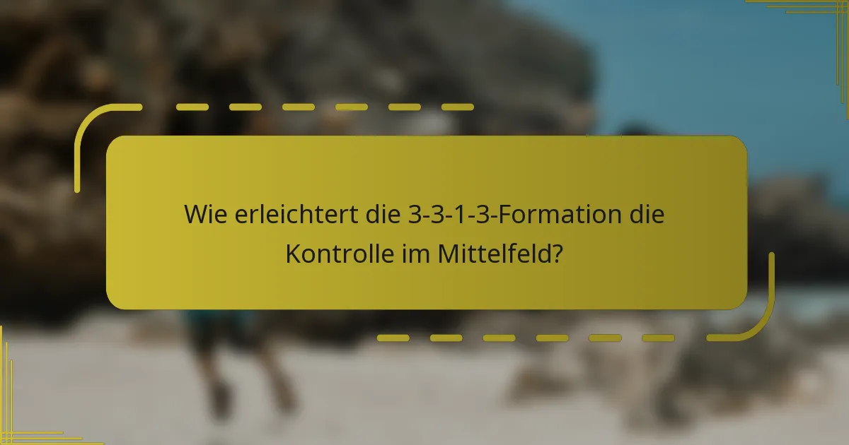 Wie erleichtert die 3-3-1-3-Formation die Kontrolle im Mittelfeld?