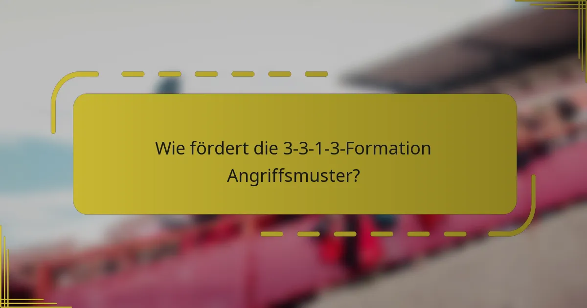 Wie fördert die 3-3-1-3-Formation Angriffsmuster?