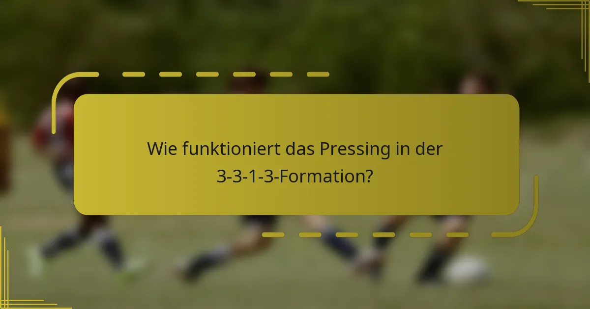 Wie funktioniert das Pressing in der 3-3-1-3-Formation?