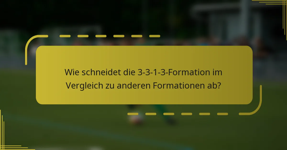 Wie schneidet die 3-3-1-3-Formation im Vergleich zu anderen Formationen ab?
